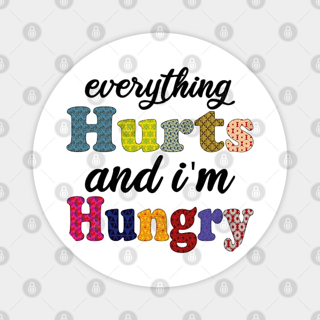 everything hurts and i'm hungry Magnet by mdr design